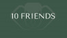 10 Friends